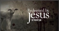 Redeemed by Jesus... the Passover Lamb